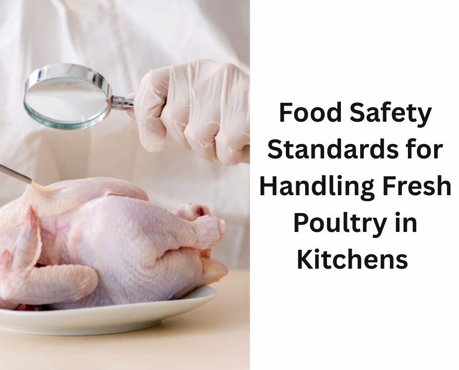 Food Safety Standards for Handling Fresh Poultry in Commercial Kitchens 
