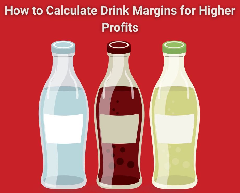 Boost Your Profits: Calculating Drink Margins for Foodservice Businesses 
