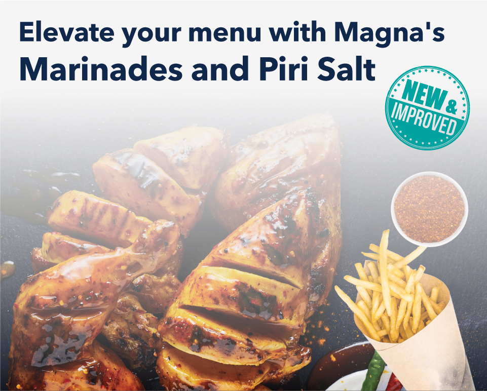 Enhance Your Menu with Magna Foodservice’s Improved Marinades and Piri Piri Salt